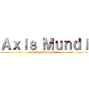 Ａｘｉｓ Ｍｕｎｄｉ (Solve et Coagula)