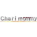 Ｃｈａｒｉ ｍｏｍｍｙ (married to chun chun maru)