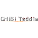 ＣＨＩＢＩ Ｔａｄｄｌｅ (Attack on Taddl)