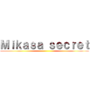 Ｍｉｋａｓａ ｓｅｃｒｅｔ ()