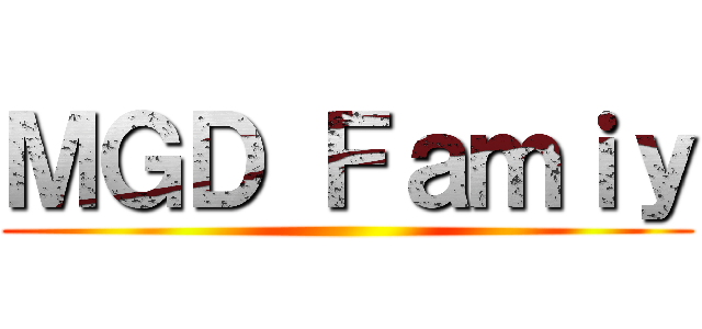 ＭＧＤ Ｆａｍｉｙ ()