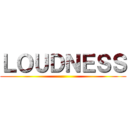 ＬＯＵＤＮＥＳＳ ()