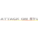 ＡＴＴＡＣＫ ＯＮ ＳＴＵＤＥＮＴ ＬＯＡＮＳ ()