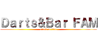 Ｄａｒｔｓ＆Ｂａｒ ＦＡＭ (attack on titan)