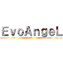 ＥｖｏＡｎｇｅＬ (天使)