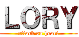 ＬＯＲＹ (attack on heart)