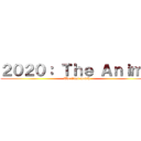 ２０２０： Ｔｈｅ Ａｎｉｍｅ (The final month)