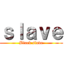 ｓｌａｖｅ (Black slave)