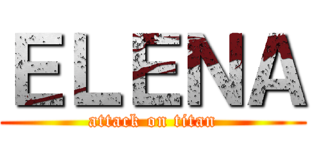ＥＬＥＮＡ (attack on titan)