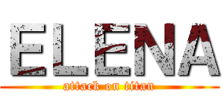 ＥＬＥＮＡ (attack on titan)