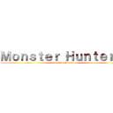 Ｍｏｎｓｔｅｒ Ｈｕｎｔｅｒ Ｘ (attack on Monster)