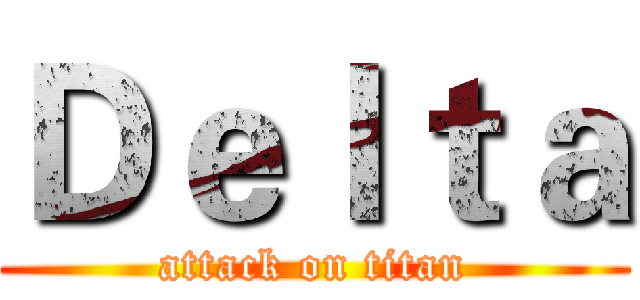 Ｄｅｌｔａ (attack on titan)
