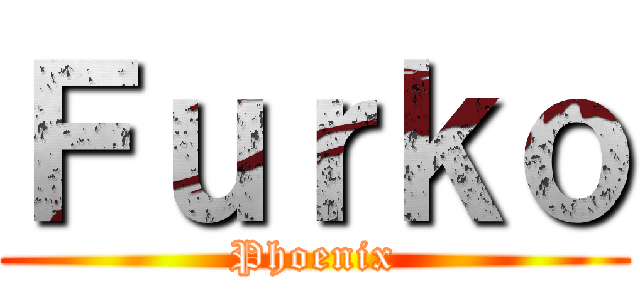 Ｆｕｒｋｏ (Phoenix)