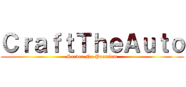 ＣｒａｆｔＴｈｅＡｕｔｏ (Server No Premium)