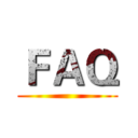 ＦＡＱ ()