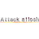 Ａｔｔａｃｋ ａｌｌｏｓｈ (Abo Allosh)