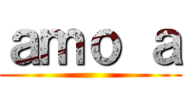 ａｍｏ ａ ()