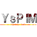 ＹｓＰＩＭ (what the fuck)