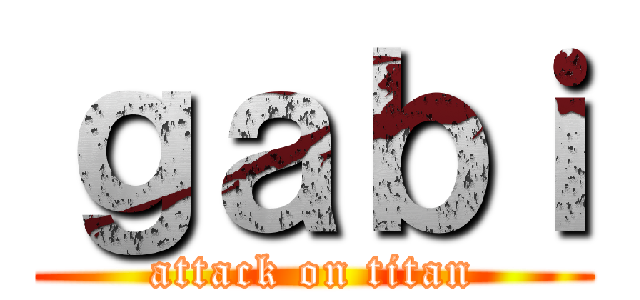 ｇａｂｉ (attack on titan)