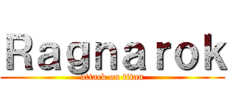 Ｒａｇｎａｒｏｋ (attack on titan)