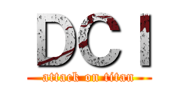 ＤＣＩ (attack on titan)