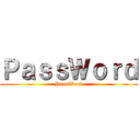 ＰａｓｓＷｏｒｄ (PassWord)