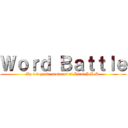 Ｗｏｒｄ Ｂａｔｔｌｅ (By 1st grade students of Hirai J.H.S.)