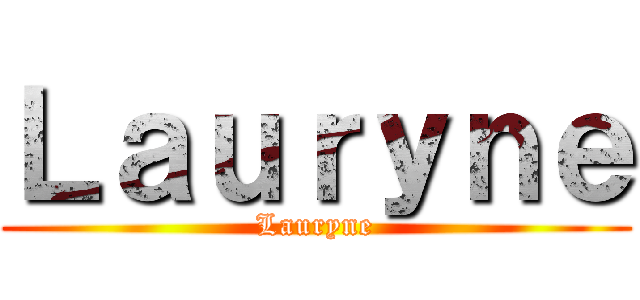 Ｌａｕｒｙｎｅ (Lauryne)