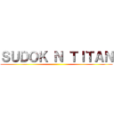 ＳＵＤＯＫ Ｎ ＴＩＴＡＮ ()