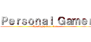 Ｐｅｒｓｏｎａｌ Ｇａｍｅｒ (The Mighty Game Caster)