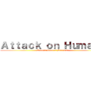 Ａｔｔａｃｋ ｏｎ Ｈｕｍａｎｓ (Towards Peace of Mind 2021)