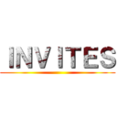 ＩＮＶＩＴＥＳ ()