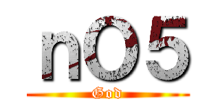 ｎＯ５ (God)