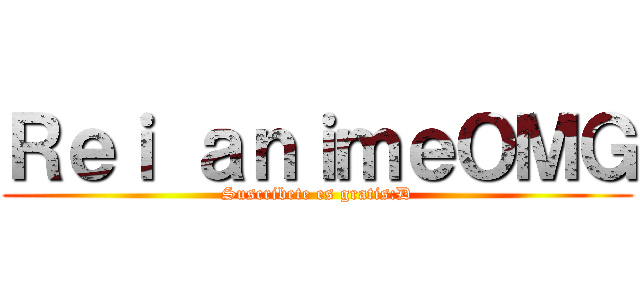 Ｒｅｉ ａｎｉｍｅＯＭＧ (Suscribete es gratis:D)