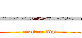 ———— (attack on titan)