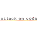 ａｔｔａｃｋ ｏｎ ｃｏｄｅ－ａｐｐ (attack on code-app)
