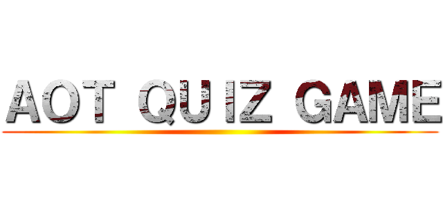 ＡＯＴ ＱＵＩＺ ＧＡＭＥ ()