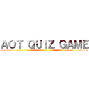 ＡＯＴ ＱＵＩＺ ＧＡＭＥ ()