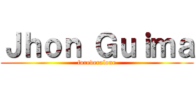 Ｊｈｏｎ Ｇｕｉｍａ (foreveralone)