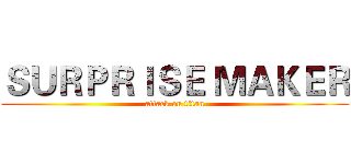 ＳＵＲＰＲＩＳＥ ＭＡＫＥＲ (attack on titan)