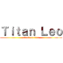 Ｔｉｔａｎ Ｌｅｏ (attack on vixx)