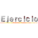 Ｅｊｅｒｃｉｃｉｏ (Cassandra Tapia)