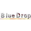 Ｂｌｕｅ Ｄｒｏｐ (Earth is our home)