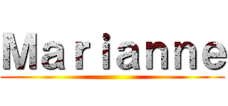 Ｍａｒｉａｎｎｅ ()