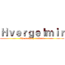 Ｈｖｅｒｇｅｌｍｉｒ (The seething cauldron)