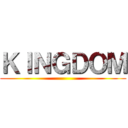 ＫＩＮＧＤＯＭ ()