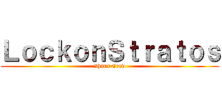 ＬｏｃｋｏｎＳｔｒａｔｏｓ (Ihsan Crew)