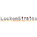 ＬｏｃｋｏｎＳｔｒａｔｏｓ (Ihsan Crew)