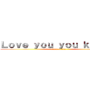 Ｌｏｖｅ ｙｏｕ ｙｏｕ ｋｎｏｗ？ (attack on titan)