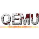 ＱＥＭＵ (Quick Emulator)